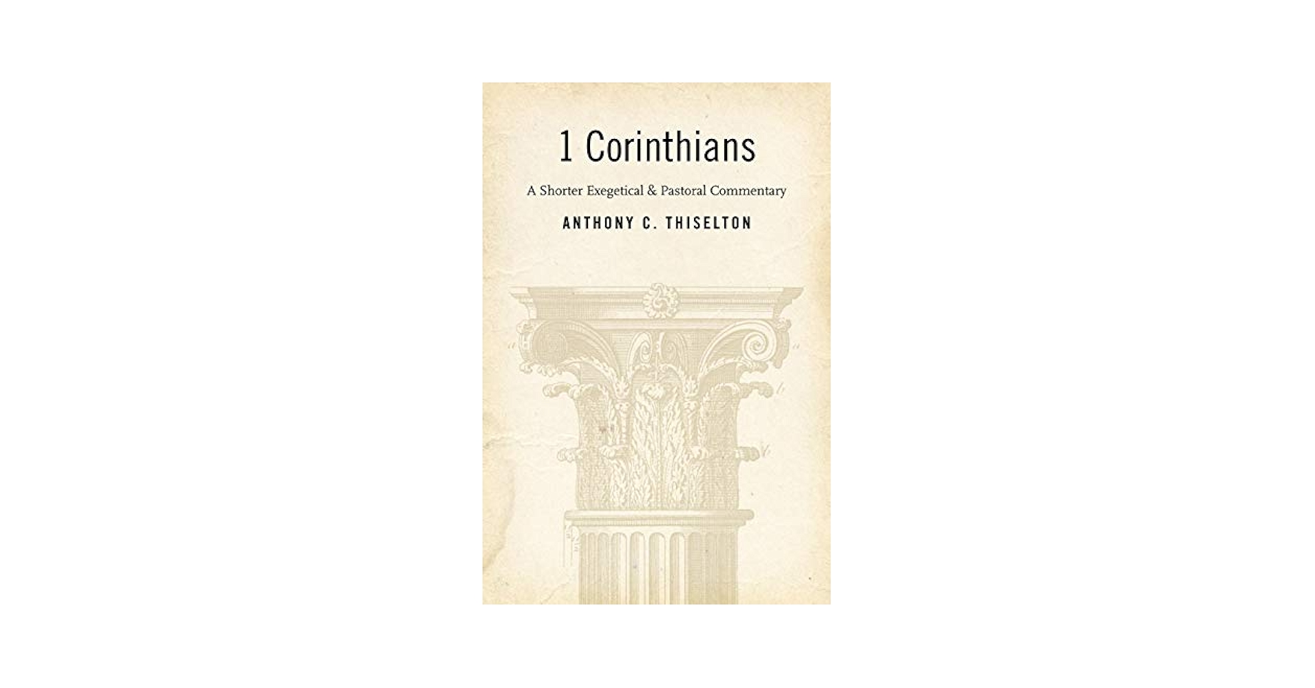 I Corinthians: A Shorter Exegetical and Pastoral Commentary